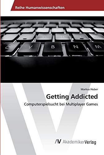 Stock image for Getting Addicted: Computerspielsucht bei Multiplayer Games (German Edition) for sale by Lucky's Textbooks