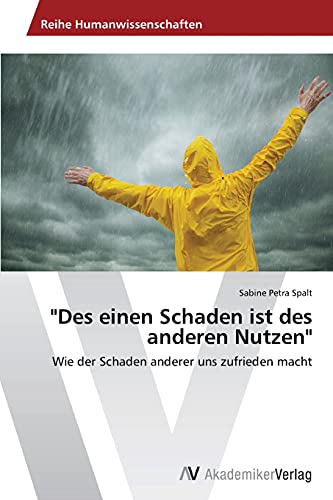 9783639478198: Des Einen Schaden Ist Des Anderen Nutzen: Wie der Schaden anderer uns zufrieden macht