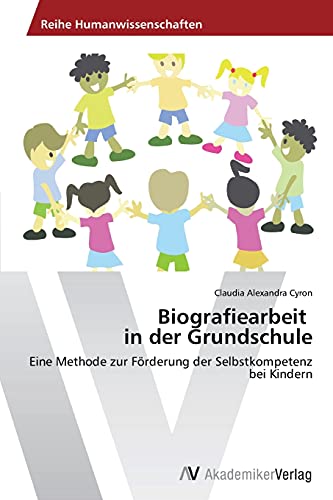 9783639478754: Biografiearbeit in der Grundschule: Eine Methode zur Frderung der Selbstkompetenz bei Kindern