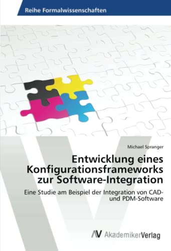 9783639479058: Entwicklung eines Konfigurationsframeworks zur Software-Integration: Eine Studie am Beispiel der Integration von CAD- und PDM-Software