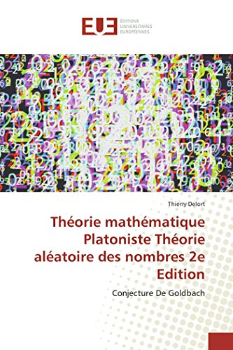 Stock image for Thorie mathmatique Platoniste Thorie alatoire des nombres 2e Edition: Conjecture De Goldbach for sale by Revaluation Books