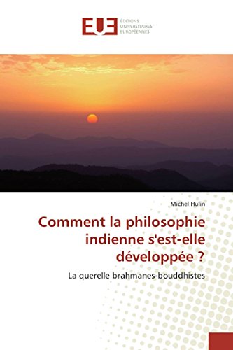 9783639483611: Comment la philosophie indienne s'est-elle dveloppe ?: La querelle brahmanes-bouddhistes (French Edition)