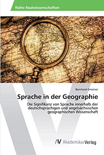 Imagen de archivo de Sprache in der Geographie: Die Signifikanz von Sprache innerhalb der deutschsprachigen und angelschsischen geographischen Wissenschaft (German Edition) a la venta por Lucky's Textbooks