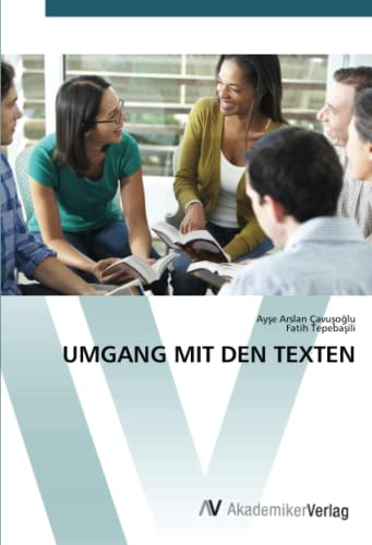 UMGANG MIT DEN TEXTEN - Ayse Arslan Çavusoglu|Fatih Tepebasili