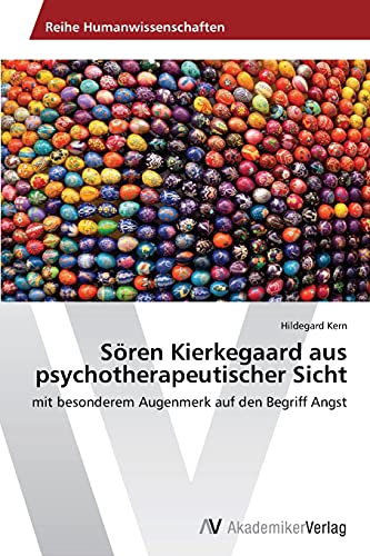 9783639486421: Sren Kierkegaard aus psychotherapeutischer Sicht: mit besonderem Augenmerk auf den Begriff Angst