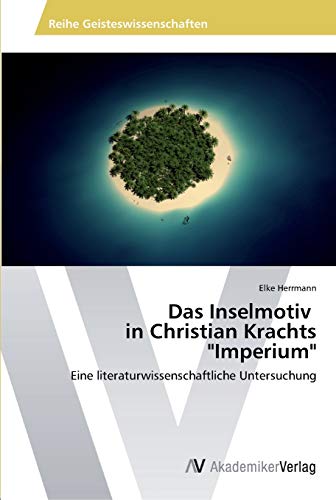 9783639487114: Das Inselmotiv in Christian Krachts "Imperium" (German Edition)