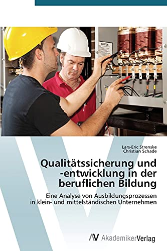 Stock image for Qualittssicherung und -entwicklung in der beruflichen Bildung: Eine Analyse von Ausbildungsprozessen in klein- und mittelstndischen Unternehmen (German Edition) for sale by Lucky's Textbooks