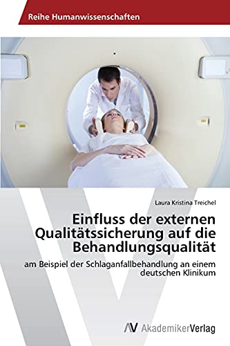 Stock image for Einfluss der externen Qualitatssicherung auf die Behandlungsqualitat for sale by Chiron Media