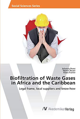 Stock image for Biofiltration of Waste Gases in Africa and the Caribbean: Legal frame, local suppliers and know-how for sale by Lucky's Textbooks