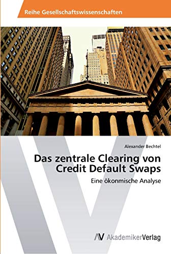 Stock image for Das zentrale Clearing von Credit Default Swaps for sale by Chiron Media