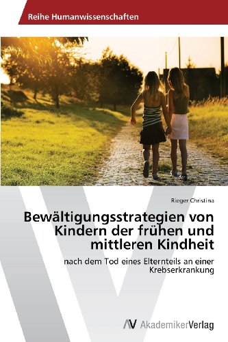 9783639489644: Bewltigungsstrategien von Kindern der frhen und mittleren Kindheit: nach dem Tod eines Elternteils an einer Krebserkrankung (German Edition)