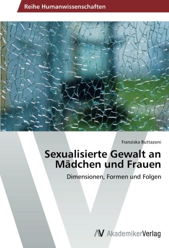9783639490398: Sexualisierte Gewalt an Mdchen und Frauen: Dimensionen, Formen und Folgen