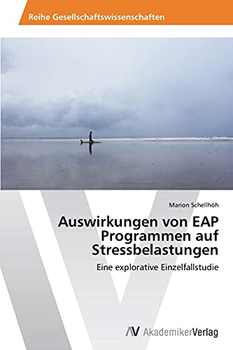 9783639490534: Auswirkungen von EAP Programmen auf Stressbelastungen: Eine explorative Einzelfallstudie