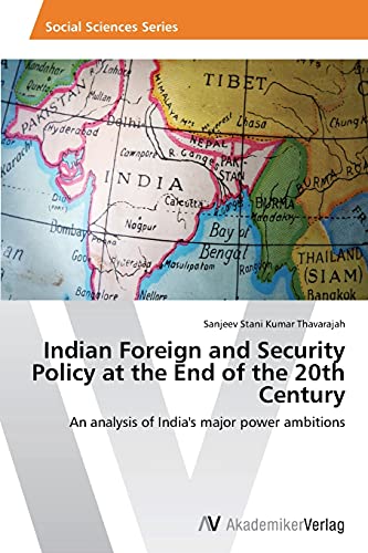 Beispielbild fr Indian Foreign and Security Policy at the End of the 20th Century: An Analysis of India's Major Power Ambitions zum Verkauf von Anybook.com