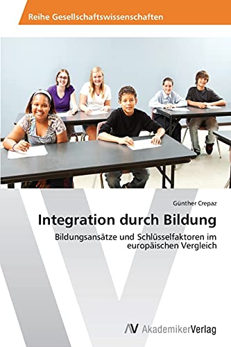 9783639492880: Integration durch Bildung: Bildungsanstze und Schlsselfaktoren im europischen Vergleich