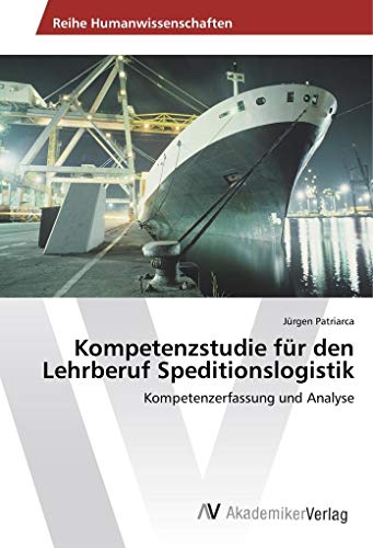 Stock image for Kompetenzstudie Fur Den Lehrberuf Speditionslogistik for sale by Revaluation Books