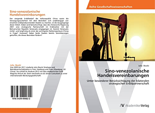 Stock image for Sino-venezolanische Handelsvereinbarungen: Unter besonderer Beruecksichtigung der bilateralen strategischen Erdoelpartnerschaft for sale by Revaluation Books