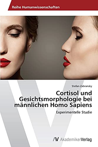 Stock image for Cortisol und Gesichtsmorphologie bei mannlichen Homo Sapiens for sale by Chiron Media