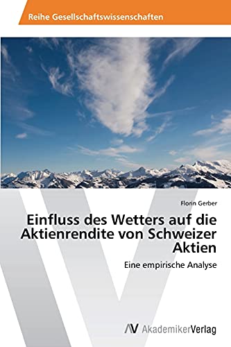 Imagen de archivo de Einfluss Des Wetters Auf Die Aktienrendite Von Schweizer Aktien a la venta por Chiron Media