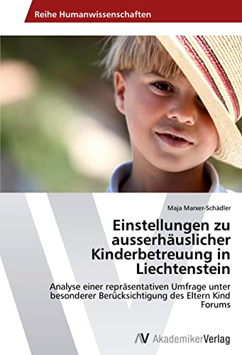 9783639498684: Einstellungen zu ausserhuslicher Kinderbetreuung in Liechtenstein: Analyse einer reprsentativen Umfrage unter besonderer Bercksichtigung des Eltern Kind Forums