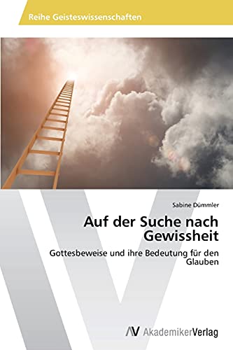 Imagen de archivo de Auf der Suche nach Gewissheit: Gottesbeweise und ihre Bedeutung fr den Glauben (German Edition) a la venta por Lucky's Textbooks