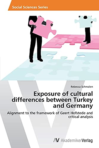 Stock image for Exposure of cultural differences between Turkey and Germany: Alignment to the framework of Geert Hofstede and critical analysis for sale by Lucky's Textbooks