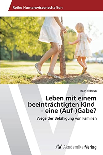 Stock image for Leben mit einem beeintrachtigten Kind - eine (Auf-)Gabe? for sale by Chiron Media