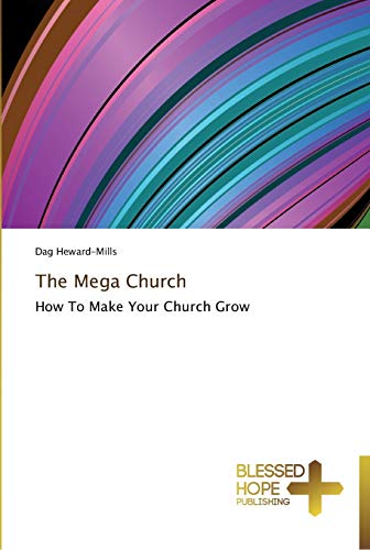 The Mega Church: How To Make Your Church Grow (9783639500318) by Heward-Mills, Dag
