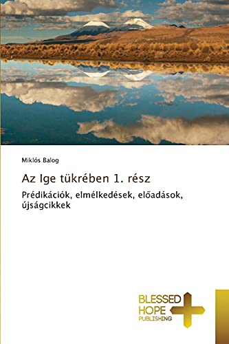 Imagen de archivo de Az Ige tkrben 1. rsz: Prdikcik, elmlkedsek, el?adsok, jsgcikkek (Hungarian Edition) a la venta por Lucky's Textbooks