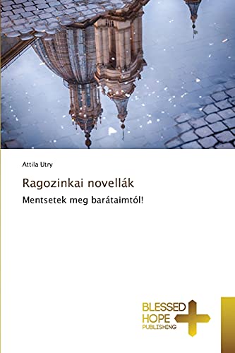 Imagen de archivo de Ragozinkai novellk: Mentsetek meg bartaimtl! (Hungarian Edition) a la venta por Lucky's Textbooks