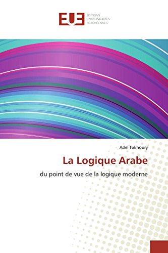 Stock image for La Logique Arabe: du point de vue de la logique moderne (French Edition) for sale by GF Books, Inc.
