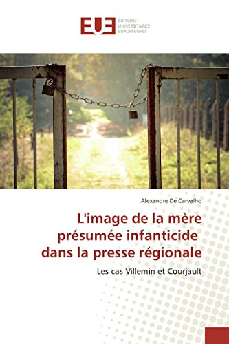 9783639508161: L'image de la mre prsume infanticide dans la presse rgionale: Les cas Villemin et Courjault