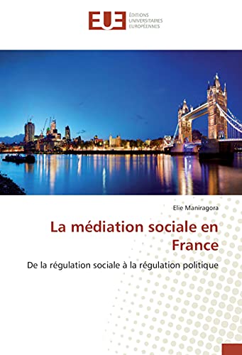 9783639509113: La mediation sociale en France: De la regulation sociale A la regulation politique