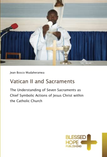 Beispielbild fr Vatican II and Sacraments: The Understanding of Seven Sacraments as Chief Symbolic Actions of Jesus Christ within the Catholic Church zum Verkauf von Books Puddle