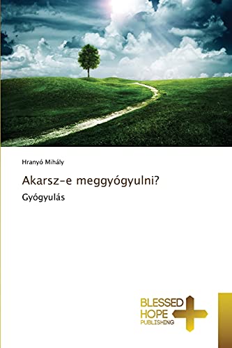 Imagen de archivo de Akarsz-e meggygyulni?: Gygyuls (Hungarian Edition) a la venta por Lucky's Textbooks