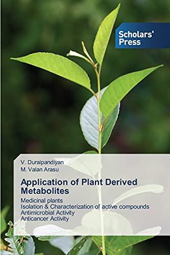 Stock image for Application of Plant Derived Metabolites: Medicinal plants Isolation & Characterization of active compounds Antimicrobial Activity Anticancer Activity for sale by Lucky's Textbooks