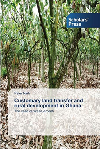Stock image for Customary land transfer and rural development in Ghana: The case of Wasa Amenfi for sale by Lucky's Textbooks
