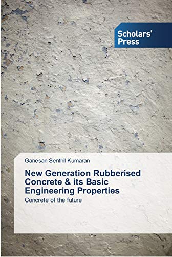 Imagen de archivo de New Generation Rubberised Concrete & its Basic Engineering Properties a la venta por Lucky's Textbooks