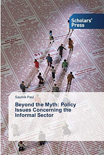 Imagen de archivo de Beyond the Myth: Policy Issues Concerning the Informal Sector a la venta por Lucky's Textbooks