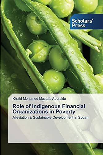 Stock image for Role of Indigenous Financial Organizations in Poverty: Alleviation & Sustainable Development in Sudan for sale by Lucky's Textbooks