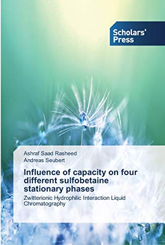 Stock image for Influence of capacity on four different sulfobetaine stationary phases for sale by Lucky's Textbooks