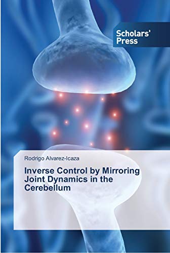 Imagen de archivo de Inverse Control by Mirroring Joint Dynamics in the Cerebellum a la venta por Lucky's Textbooks