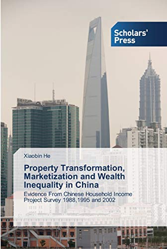 Stock image for Property Transformation, Marketization and Wealth Inequality in China: Evidence From Chinese Household Income Project Survey 1988,1995 and 2002 for sale by Lucky's Textbooks