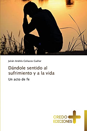 Stock image for Dndole sentido al sufrimiento y a la vida (Spanish Edition) for sale by Lucky's Textbooks