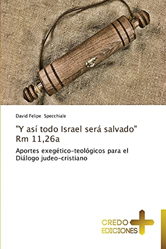 9783639520910: "Y as todo Israel ser salvado" Rm 11,26a: Aportes exegtico-teolgicos para el Dilogo judeo-cristiano (Spanish Edition)