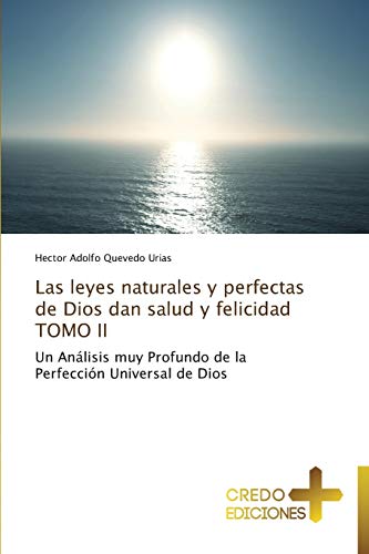 Stock image for Las Leyes Naturales y Perfectas de Dios Dan Salud y Felicidad Tomo II for sale by Ria Christie Collections