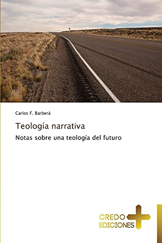 Stock image for Teologa narrativa: Notas sobre una teologa del futuro (Spanish Edition) for sale by Lucky's Textbooks