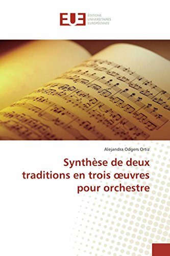 9783639526158: Synthse de deux traditions en trois œuvres pour orchestre (OMN.UNIV.EUROP.)