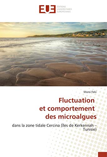 9783639526509: Fluctuation et comportement des microalgues: dans la zone tidale Cercina (les de Kerkennah –Tunisie) (French Edition)