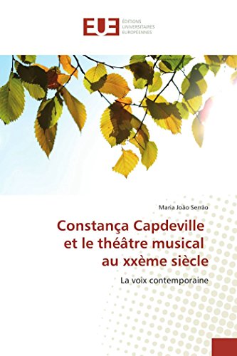 9783639528619: Constana Capdeville et le thtre musical au xxme sicle: La voix contemporaine (OMN.UNIV.EUROP.)